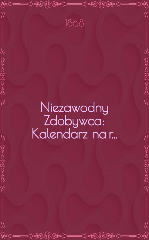 Niezawodny Zdobywca : Kalendarz na r. ..