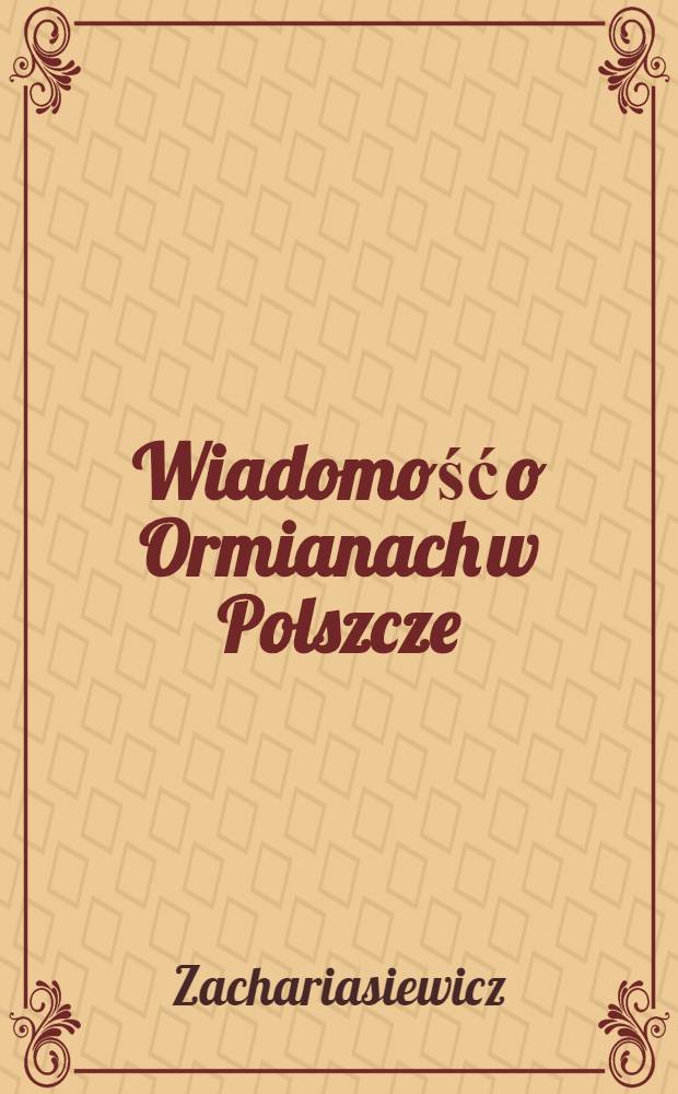 Wiadomość o Ormianach w Polszcze