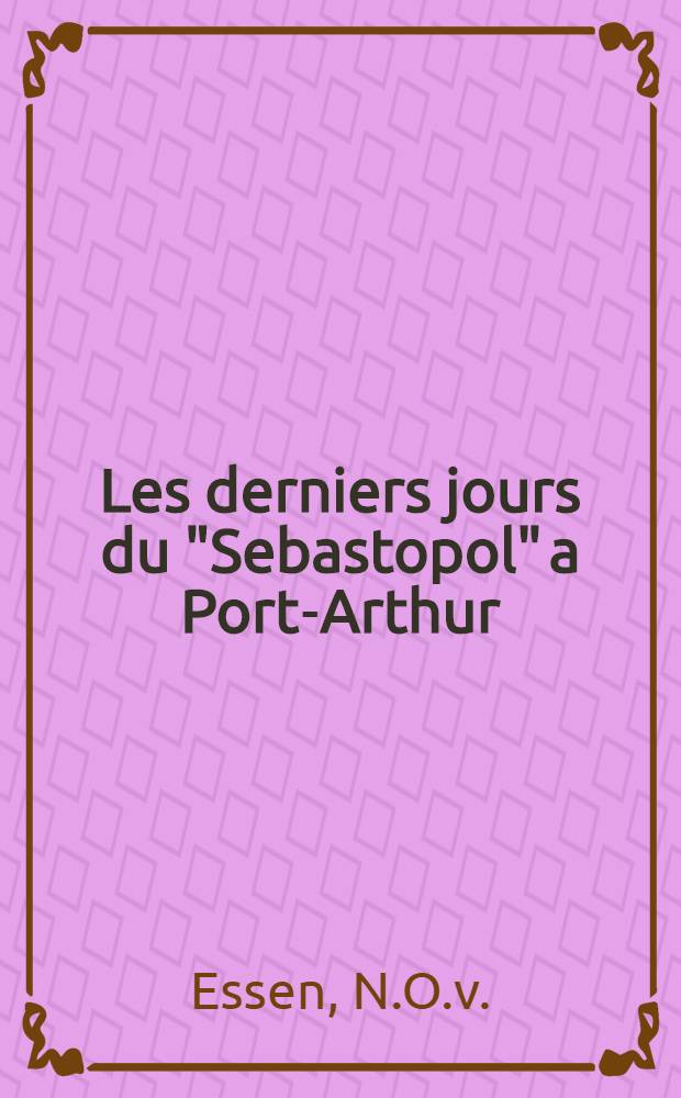 Les derniers jours du "Sebastopol" a Port-Arthur