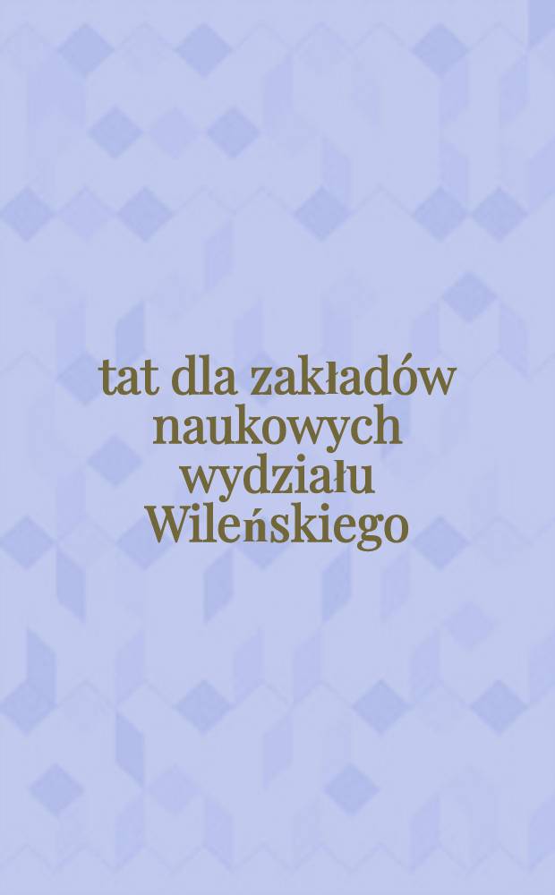 État dla zakładów naukowych wydziału Wileńskiego