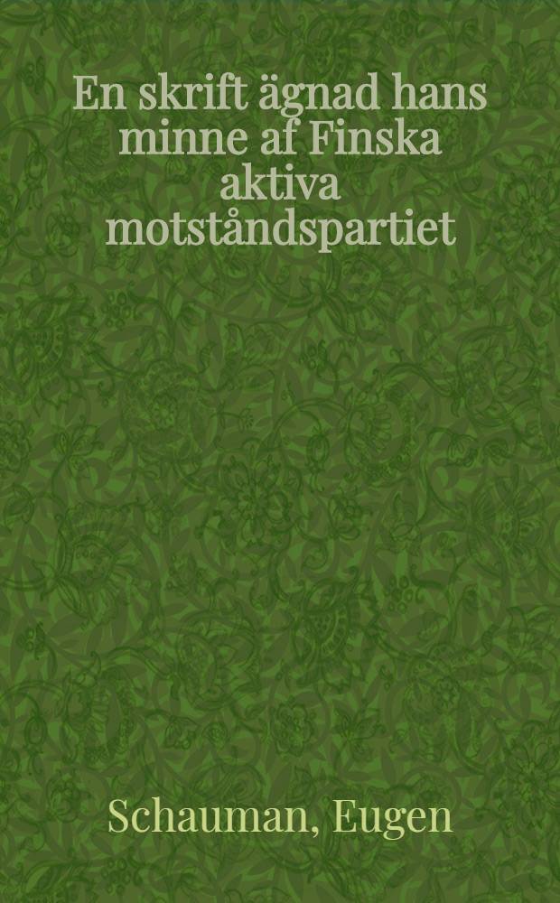 En skrift &auml;gnad hans minne af Finska aktiva motst&aring;ndspartiet