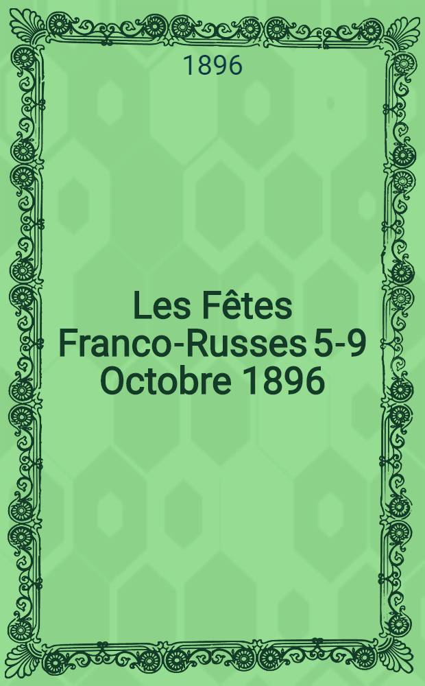 Les Fêtes Franco-Russes 5-9 Octobre 1896