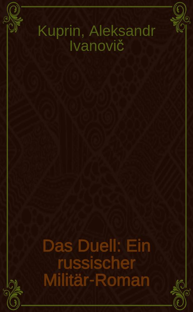 Das Duell : Ein russischer Militär-Roman = Поединок