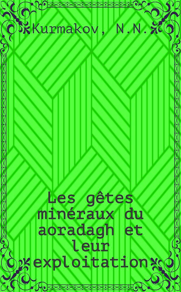 Les gêtes minéraux du aoradagh et leur exploitation