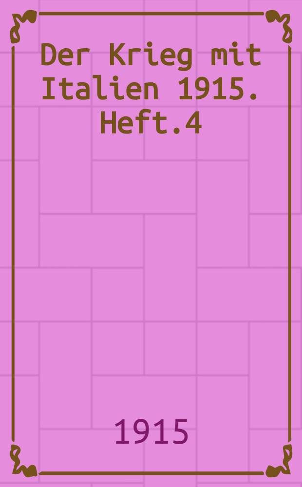 Der Krieg mit Italien 1915. Heft.4 : Juli 1915