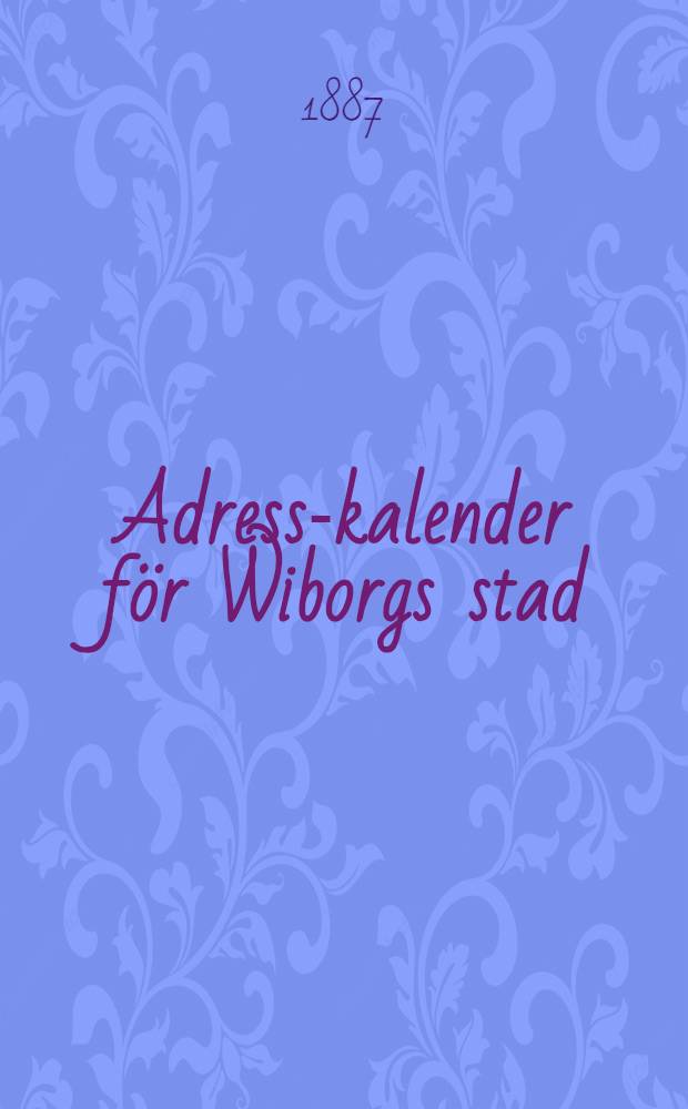 Adress-kalender för Wiborgs stad : 1887-1888
