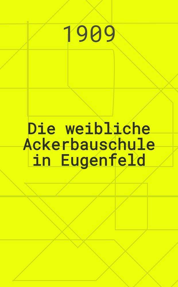 Die weibliche Ackerbauschule in Eugenfeld