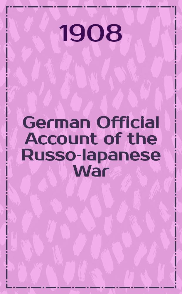 German Official Account of the Russo-Iapanese War