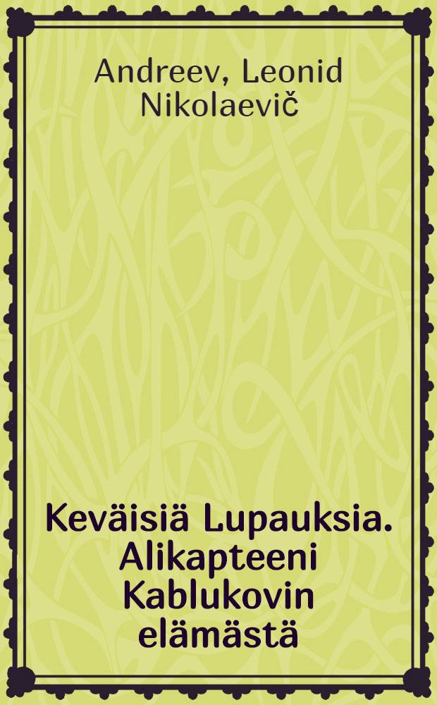 Keväisiä Lupauksia. Alikapteeni Kablukovin elämästä