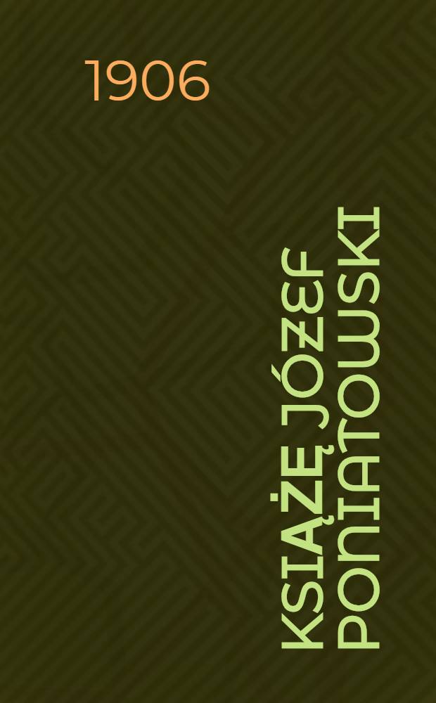 Książę J&oacute;zef Poniatowski : 1763-1813