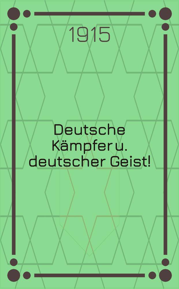 Deutsche Kämpfer u. deutscher Geist!