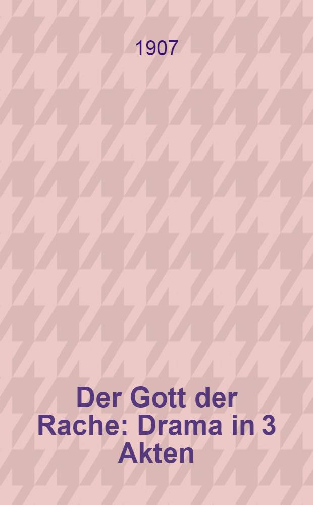 Der Gott der Rache : Drama in 3 Akten