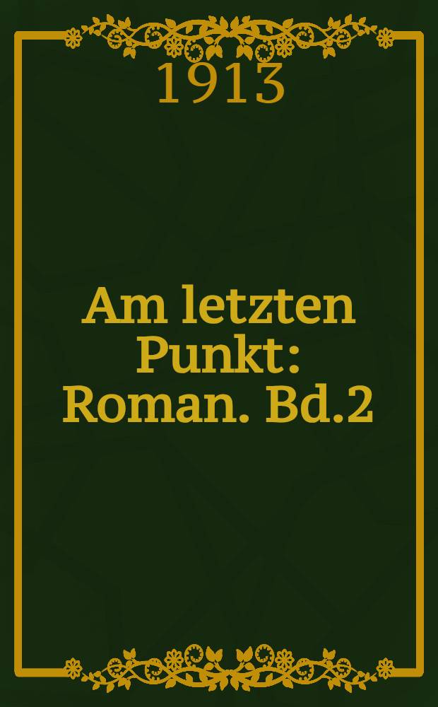 Am letzten Punkt : Roman. Bd.2