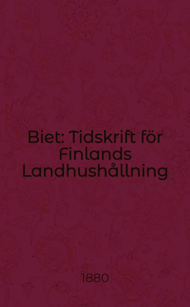 Biet : Tidskrift för Finlands Landhushållning : Årgången 1-te 1880