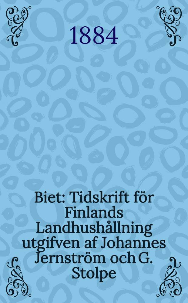 Biet : Tidskrift för Finlands Landhushållning utgifven af Johannes Jernström och G. Stolpe