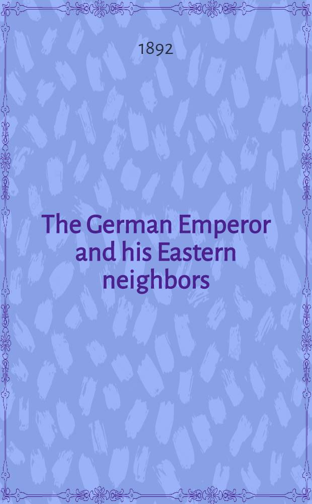 The German Emperor and his Eastern neighbors
