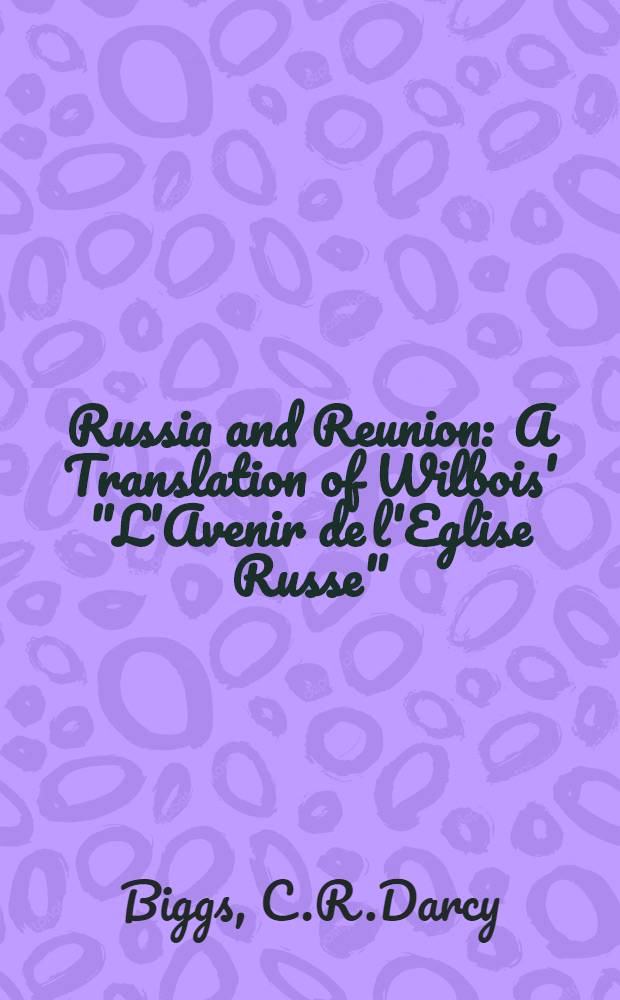 Russia and Reunion : A Translation of Wilbois' "L'Avenir de l'Eglise Russe"