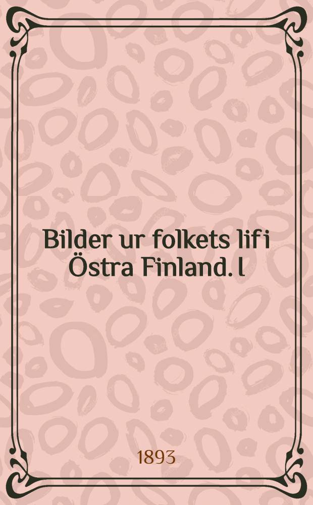 Bilder ur folkets lif i &Ouml;stra Finland. I : Inl och ny&aring;r