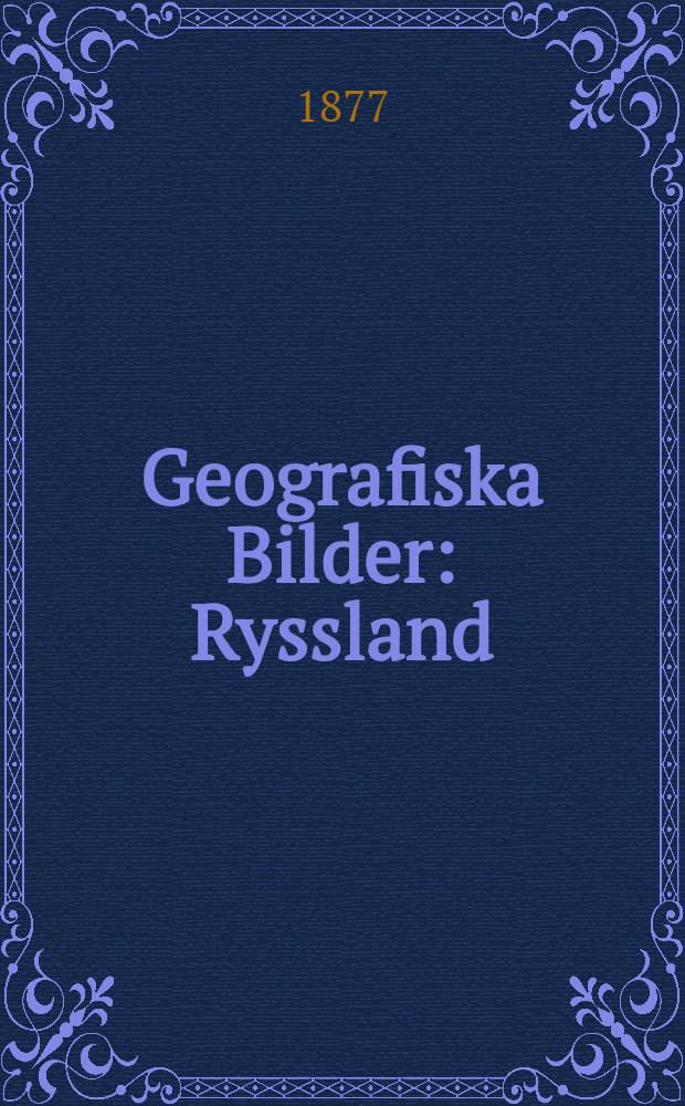 Geografiska Bilder : Ryssland : Öfversättning från finskan