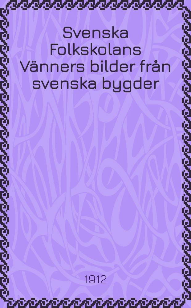 Svenska Folkskolans Vänners bilder från svenska bygder