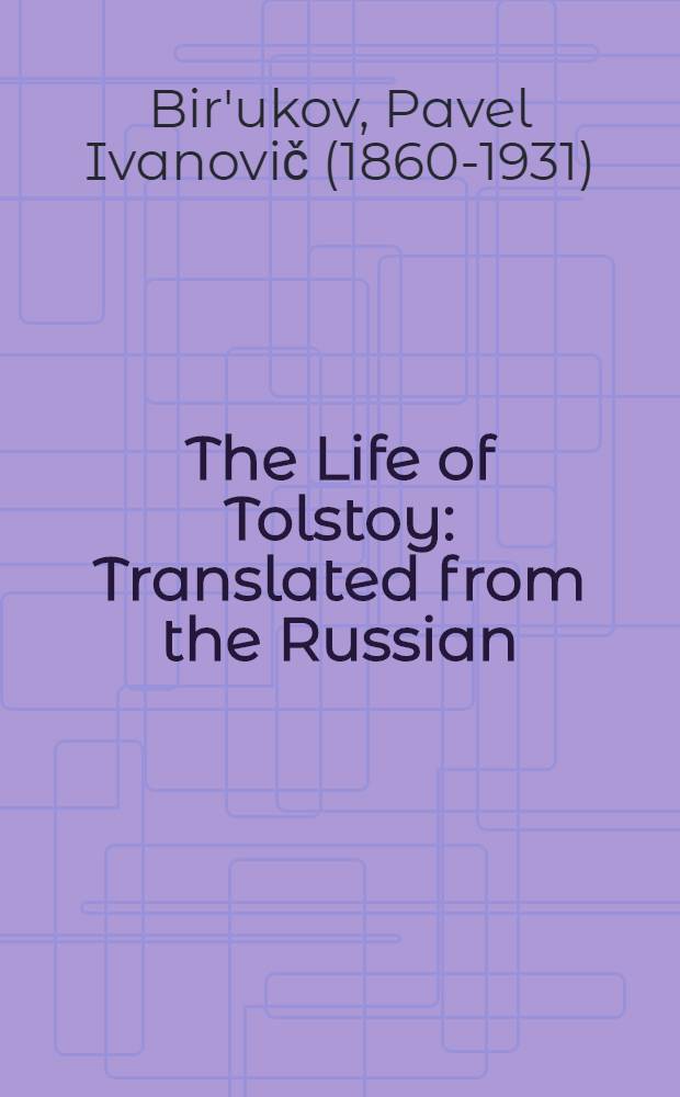 The Life of Tolstoy : Translated from the Russian : With Rembrandt Photogravure Frontispiece and 16 Black-and-White Plates