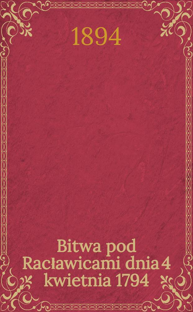 Bitwa pod Racławicami dnia 4 kwietnia 1794