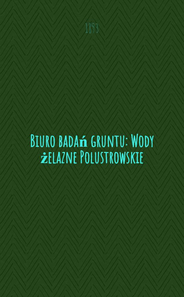 Biuro badań gruntu : Wody żelazne Polustrowskie