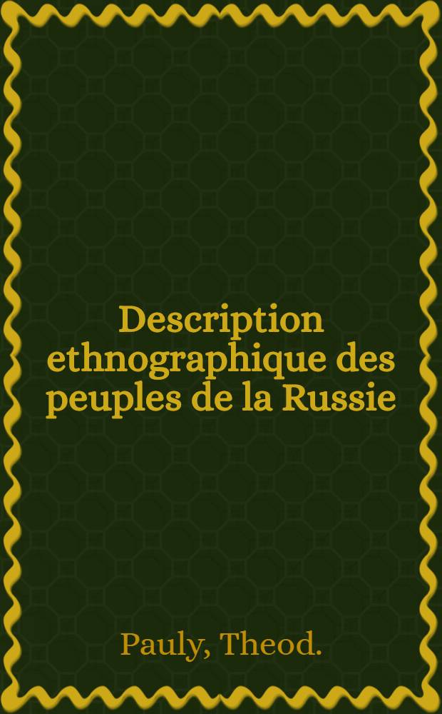 Description ethnographique des peuples de la Russie