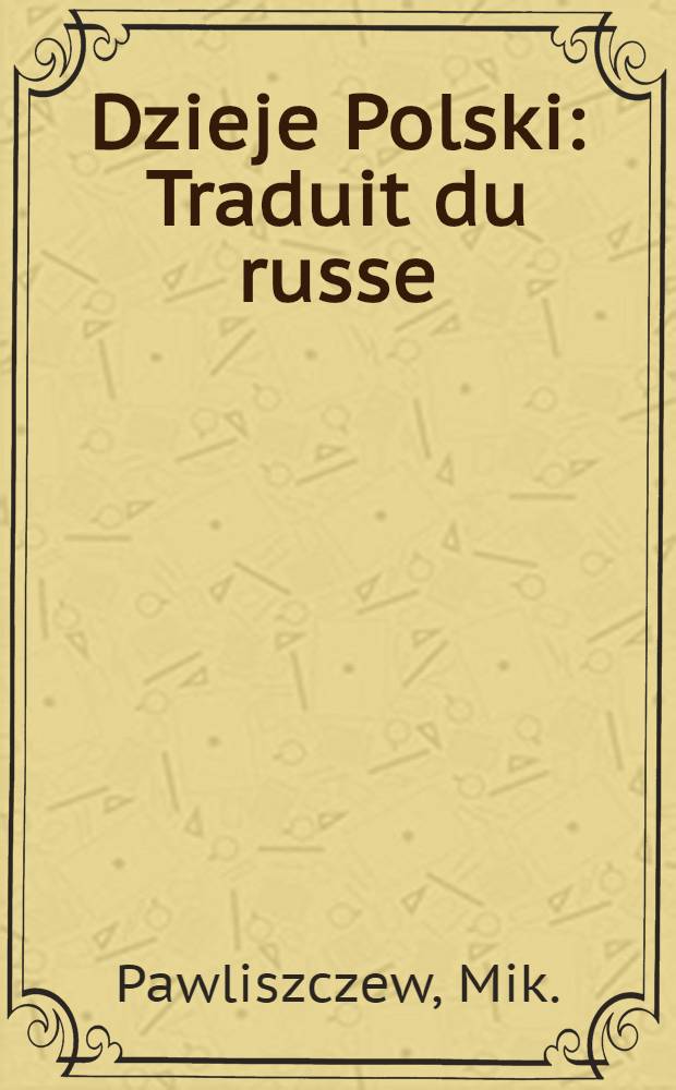 Dzieje Polski : Traduit du russe