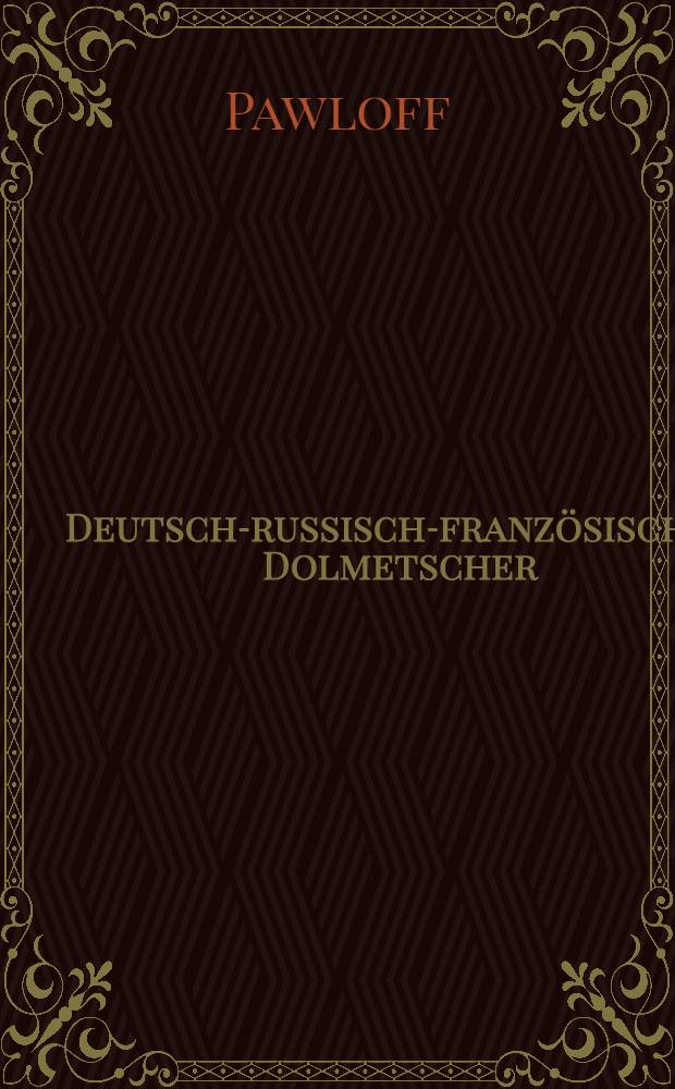 Deutsch-russisch-französischer Dolmetscher = Interprète français-russe-allemand