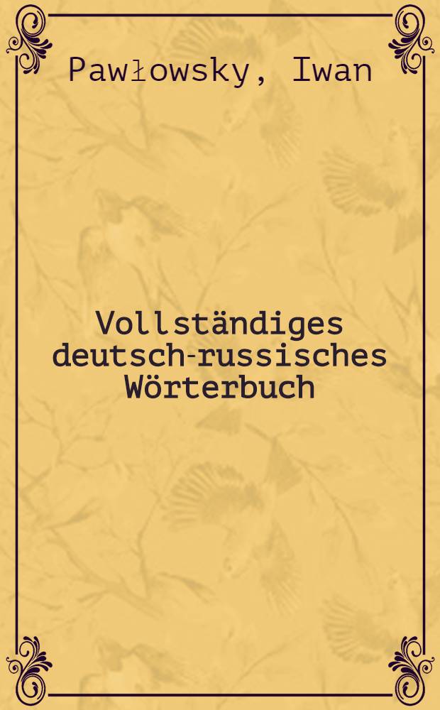 Vollständiges deutsch-russisches Wörterbuch