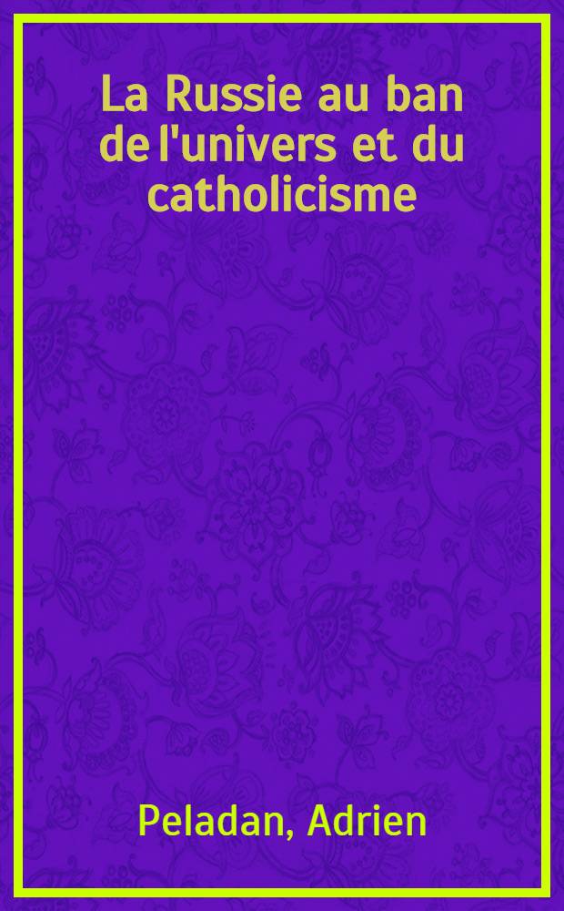 La Russie au ban de l'univers et du catholicisme