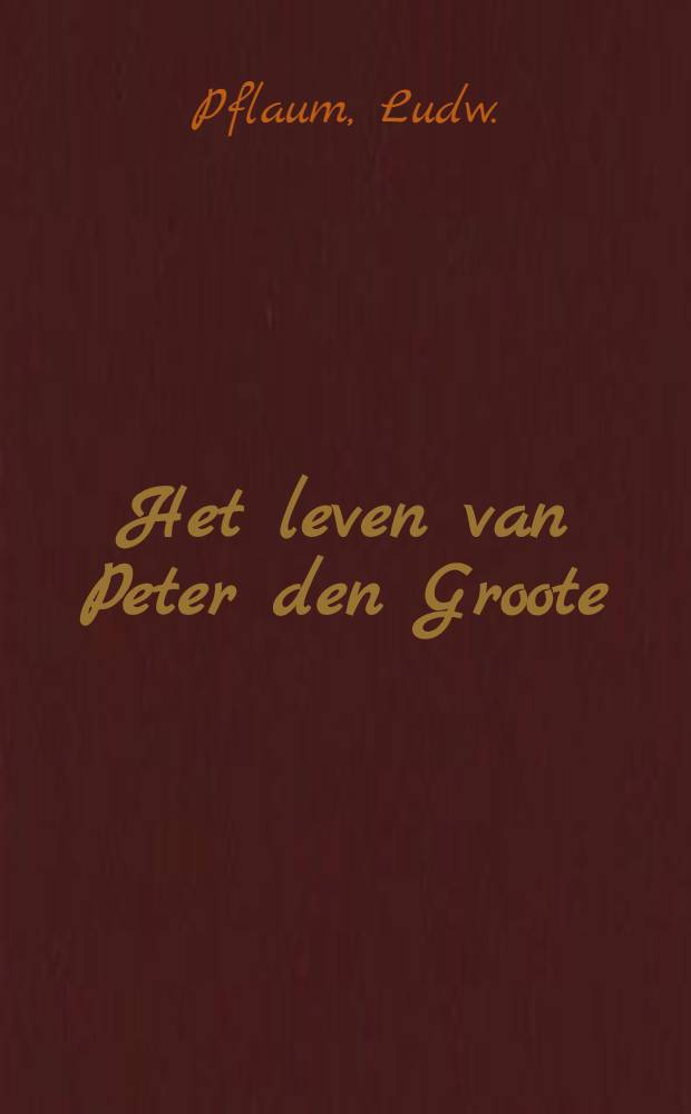 Het leven van Peter den Groote : Naar het Hoogduitsch