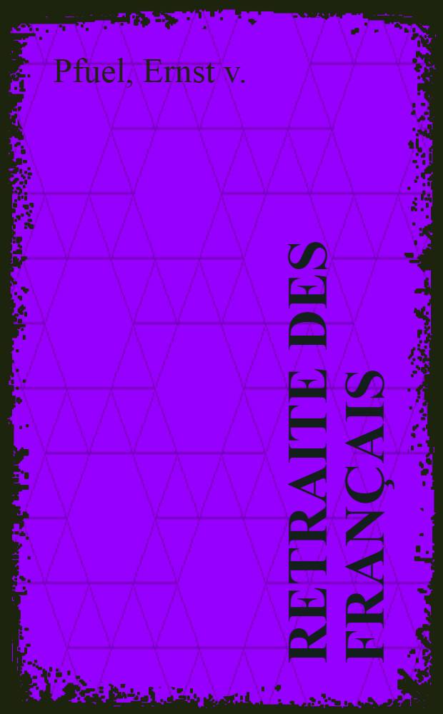 Retraite des Fran&ccedil;ais : Traduite de l'Allemand