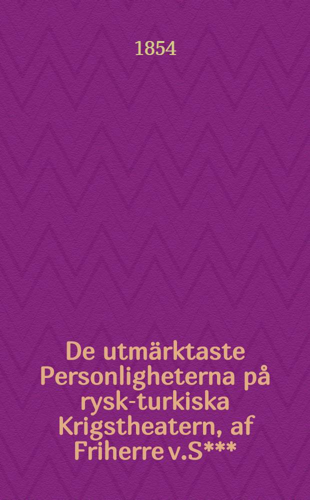 De utmärktaste Personligheterna på rysk-turkiska Krigstheatern, af Friherre v.S***