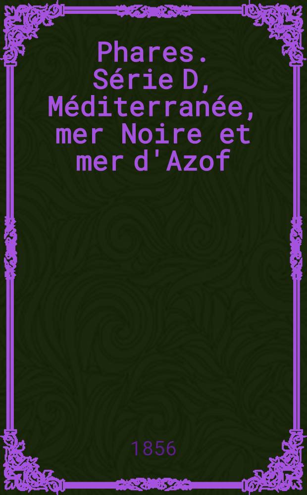 Phares. Série D, Méditerranée, mer Noire et mer d'Azof