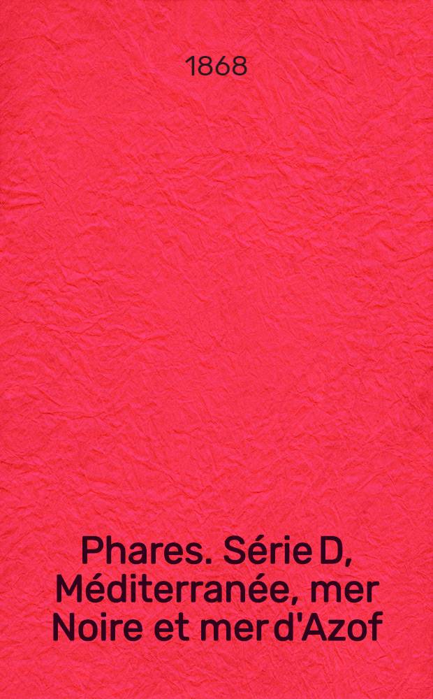 Phares. Série D, Méditerranée, mer Noire et mer d'Azof
