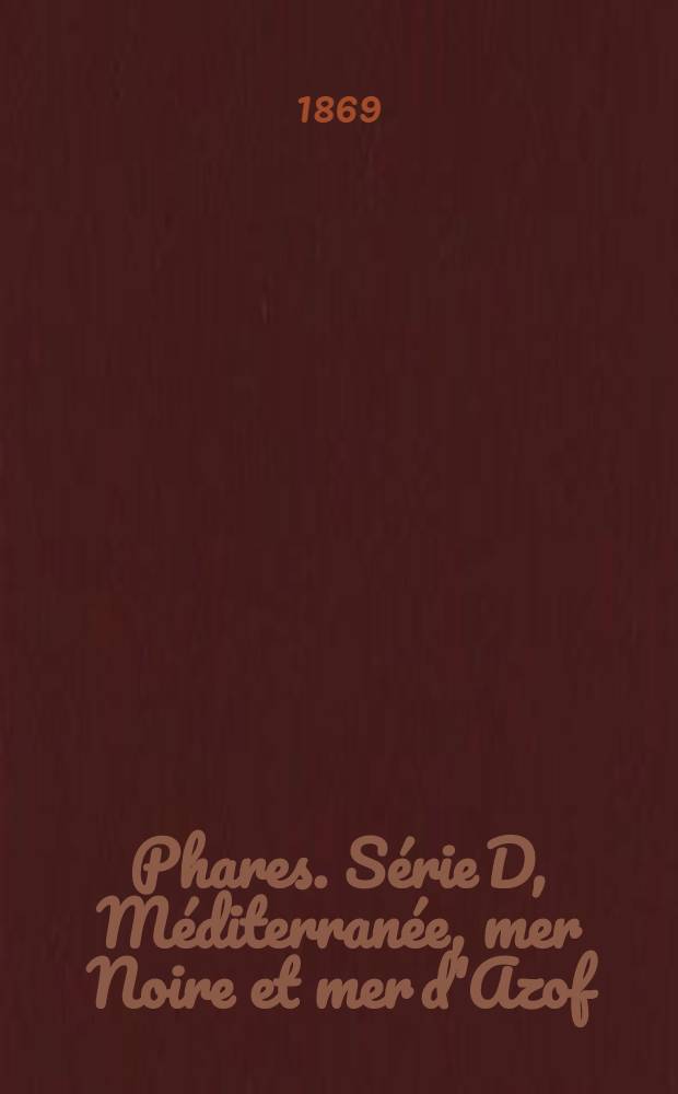 Phares. Série D, Méditerranée, mer Noire et mer d'Azof