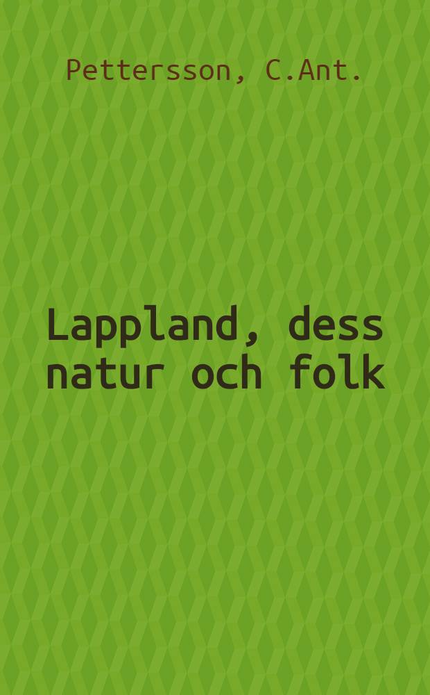 Lappland, dess natur och folk