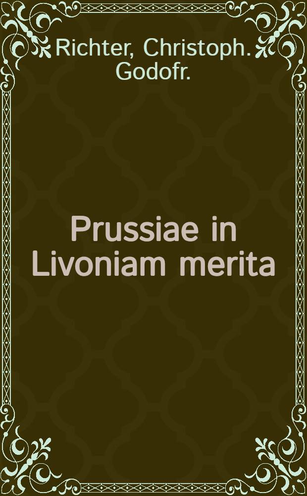 Prussiae in Livoniam merita : Attribué par quelques bibliographes à Géo. Christophe Pisanski