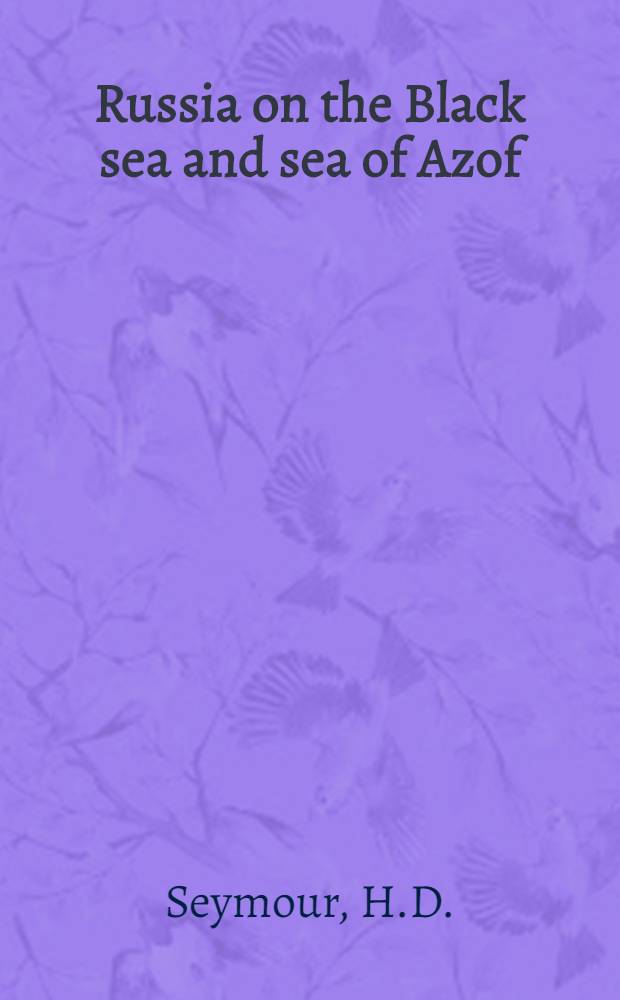 Russia on the Black sea and sea of Azof: being a narrative of travels in the Crimea and bordering provinces