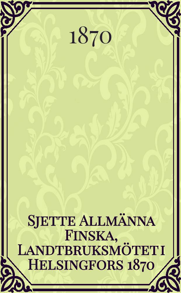 Sjette Allmänna Finska, Landtbruksmötet i Helsingfors 1870