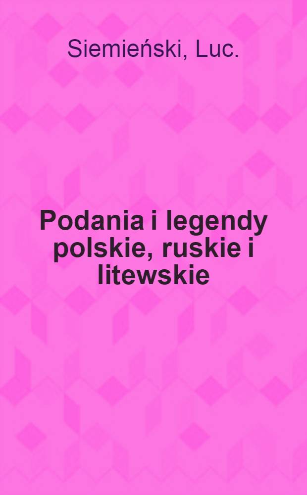 Podania i legendy polskie, ruskie i litewskie