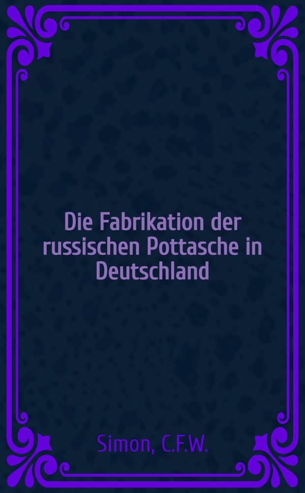 Die Fabrikation der russischen Pottasche in Deutschland
