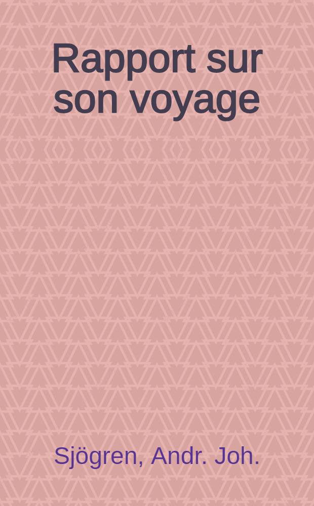 Rapport sur son voyage (dans les provinces baltiques) : Rapport