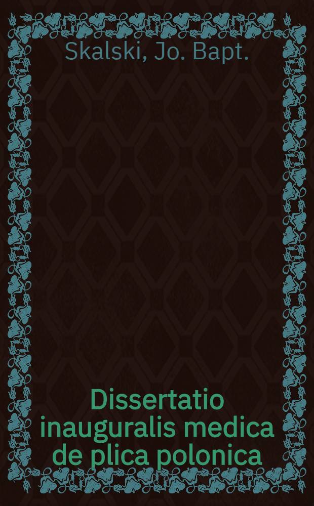 Dissertatio inauguralis medica de plica polonica