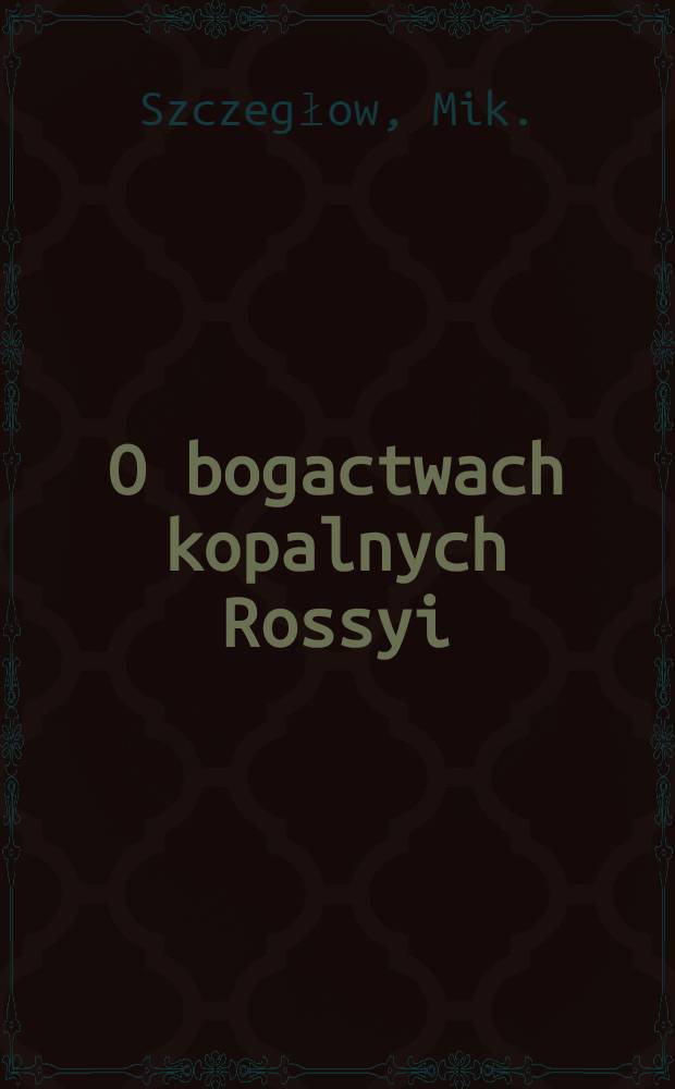 O bogactwach kopalnych Rossyi