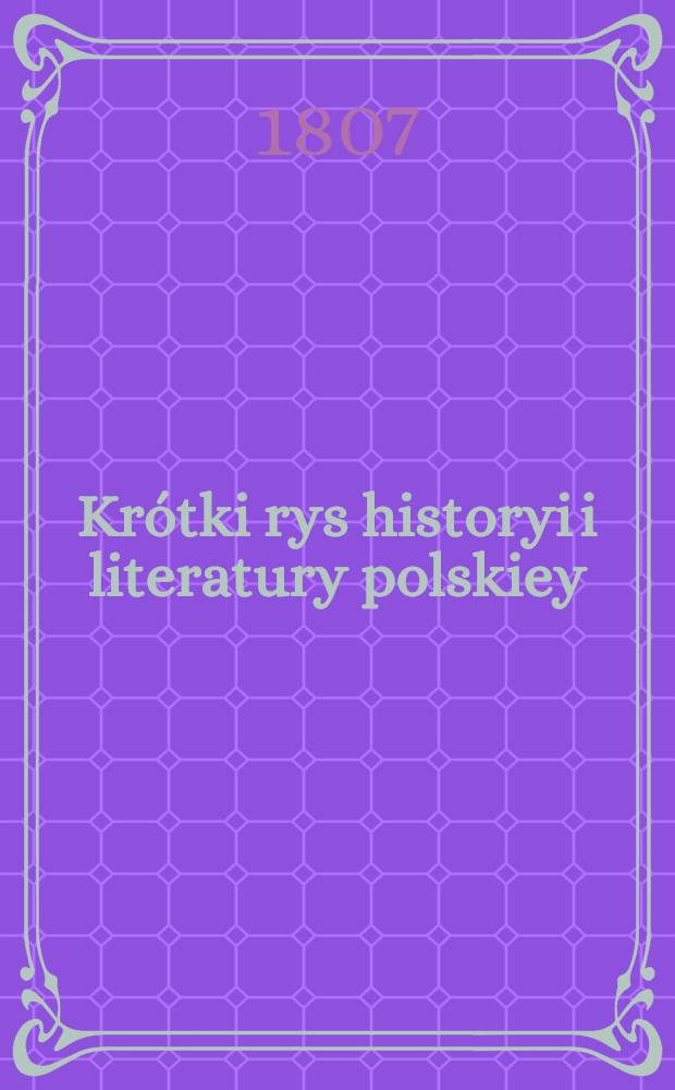 Krótki rys historyi i literatury polskiey