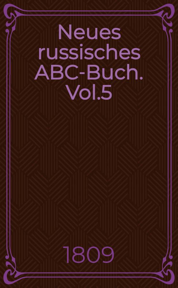 Neues russisches ABC-Buch. Vol.5 : Anweisung zum Schönschreiben