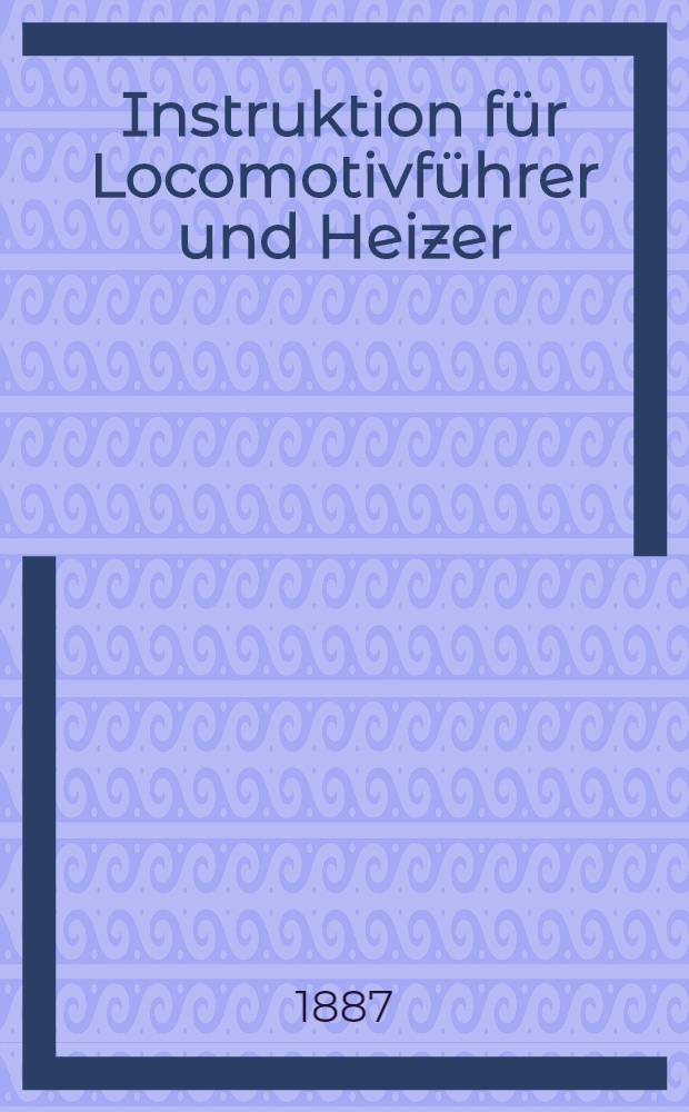 Instruktion für Locomotivführer und Heizer